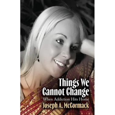 Things We Cannot Change: When Addiction Hits Home
