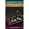 Essential Oils: The Complete Reference Guide to Essential Oil Remedies (Discover the Drug-free, Safe & Inexpensive Way to Combat Anxiety & Stress)