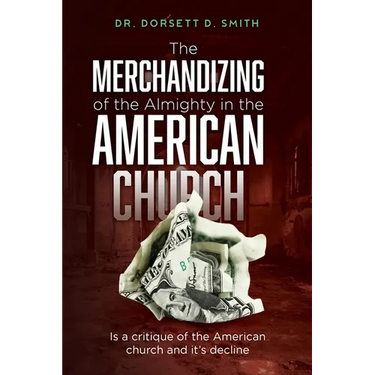The Merchandizing of the Almighty in the American Church: Is a critique of the American church and it's decline
