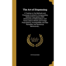 The Art of Dispensing: A Treatise on the Methods and Processes Involved in Compounding Medical Prescriptions With Dictionaries of Abbreviatio