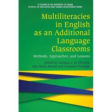 Multiliteracies in English as an Additional Language Classrooms: Methods, Approaches, and Lessons
