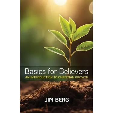 Basics for Believers: An Introduction to Christian Growth