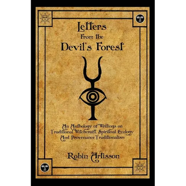 Letters from the Devil's Forest: An Anthology of Writings on Traditional Witchcraft, Spiritual Ecology and Provenance Traditionalism