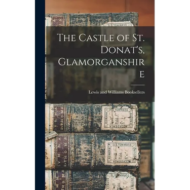 The Castle of St. Donat's, Glamorganshire