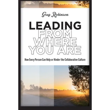 Leading from Where You Are: How Every Person Can Help or Hinder the Collaborative Culture