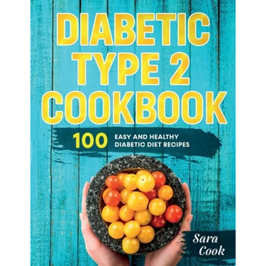 Diabetic type 2 cookbook: 100 Easy and Healthy dianetic diet recipes