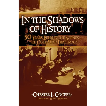 In The Shadows Of History: Fifty Years Behind The Scenes Of Cold War Diplomacy