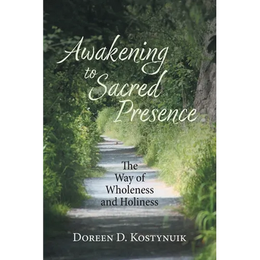 Awakening To Sacred Presence: The Way of Wholeness and Holiness