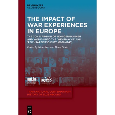 The Impact of War Experiences in Europe: The Conscription of Non-German Men and Women Into the 'Wehrmacht' and 'Reichsarbeitsdienst' (1938-1945)