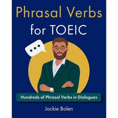Phrasal Verbs for TOEIC: Hundreds of English Phrasal Verbs in Dialogues