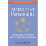 The Addictive Personality: Understanding the Addictive Process and Compulsive Behavior
