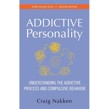 The Addictive Personality: Understanding the Addictive Process and Compulsive Behavior