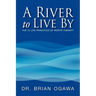 A River to Live by: The 12 Life Principles of Morita Therapy