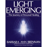 Light Emerging: The Journey of Personal Healing
