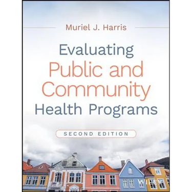 Evaluating Public and Community Health Programs, 2nd Edition