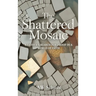 The Shattered Mosaic: A father's search for proof in a world of faith