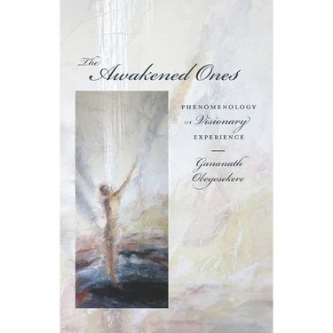 The Awakened Ones: Phenomenology of Visionary Experience