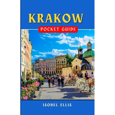Krakow Pocket Guide: Exploring the Cultural Hub of Southern Poland