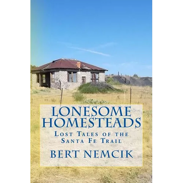 Lonesome Homesteads: Lost Tales of the Santa Fe Trail