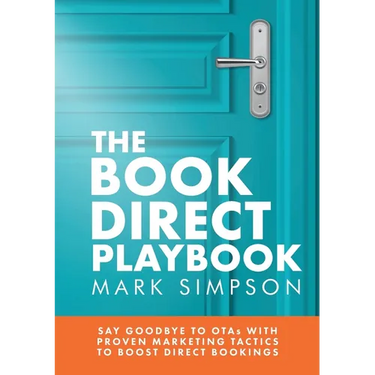 The Book Direct Playbook: Say Goodbye to OTAs with Proven Marketing Tactics to Boost Direct Bookings