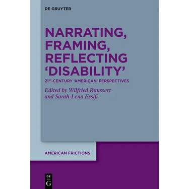 Narrating, Framing, Reflecting 'Disability': 21st-Century 'American' Perspectives