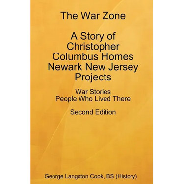 The War Zone A Story of Christopher Columbus Homes Newark New Jersey Projects People Who Lived There Second Edition