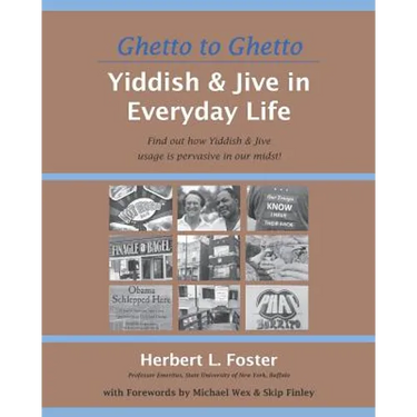 Ghetto to Ghetto: Yiddish & Jive in Everyday Life: Find out how Yiddish & Jive usage is pervasive in our midst!