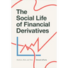 The Social Life of Financial Derivatives: Markets, Risk, and Time