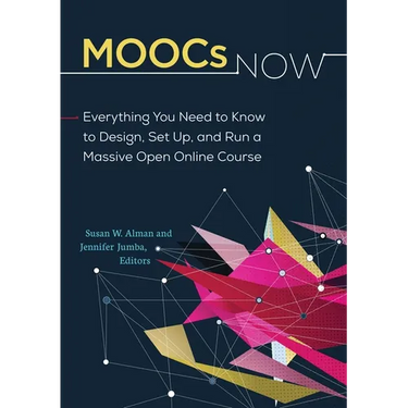 MOOCs Now: Everything You Need to Know to Design, Set Up, and Run a Massive Open Online Course