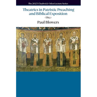 Theatrics in Patristic Preaching and Biblical Exposition