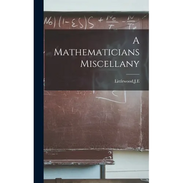 A Mathematicians Miscellany