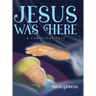 Jesus Was Here: A Christmas Tale