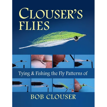 Clouser's Flies: Tying and Fishing the Fly Patterns of Bob Clouser