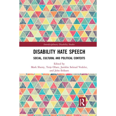 Disability Hate Speech: Social, Cultural and Political Contexts