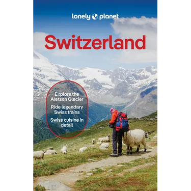 Lonely Planet Switzerland: Plan the Trip of a Lifetime Detailed Itineraries & Maps Insider Tips Covers Lake Geneva & Vaud, Fribourg, Drei-Seen-Land, J
