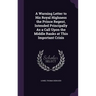 A Warning Letter to His Royal Highness the Prince Regent, Intended Principally As a Call Upon the Middle Ranks at This Important Crisis