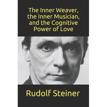 The Inner Weaver, the Inner Musician, and the Cognitive Power of Love