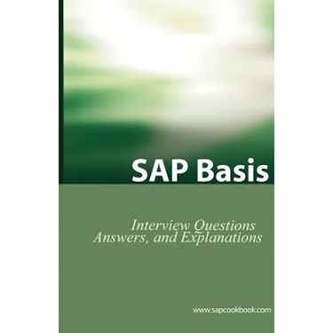 SAP Basis Certification Questions: Basis Interview Questions, Answers, and Explanations