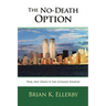 The No-Death Option: "Fear, Not Death Is the Ultimate Weapon"