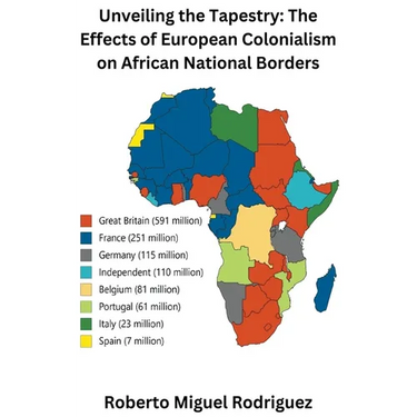 Unveiling the Tapestry: The Effects of European Colonialism on African National Borders