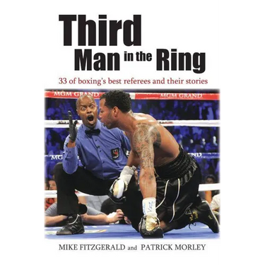 Third Man in the Ring: 33 of Boxing's Best Referees and Their Stories