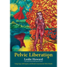 Pelvic Liberation: Using Yoga, Self-Inquiry, and Breath Awareness for Pelvic Health