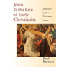 Jesus and the Rise of Early Christianity: A History of New Testament Times