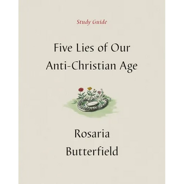 Five Lies of Our Anti-Christian Age Study Guide