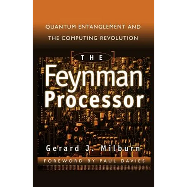 The Feynman Processor: Quantum Entanglement and the Computing Revolution