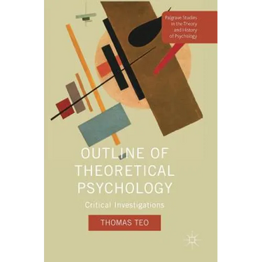 Outline of Theoretical Psychology: Critical Investigations