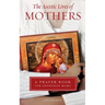 Ascetic Lives of Mothers: A Prayer Book for Orthodox Moms