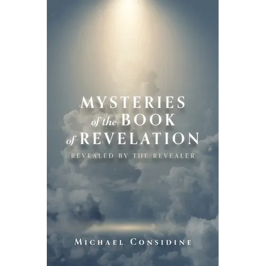 Mysteries of the Book of Revelation: Revealed by the Revealer