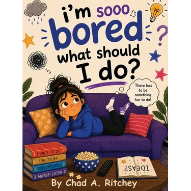 I'm Sooo Bored! What Should I Do?