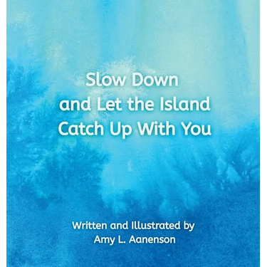 Slow Down and Let the Island Catch Up With You
